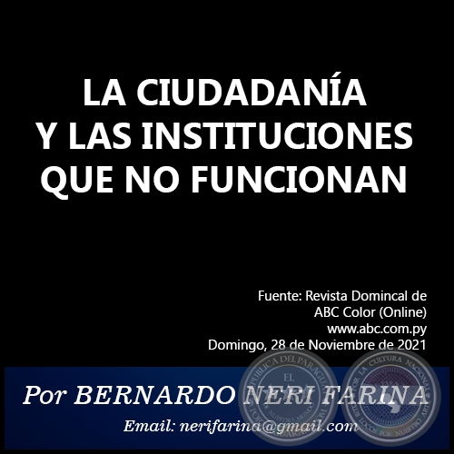 LA CIUDADANÍA Y LAS INSTITUCIONES QUE NO FUNCIONAN -  Por BERNARDO NERI FARINA - Domingo, 28 de Noviembre de 2021 